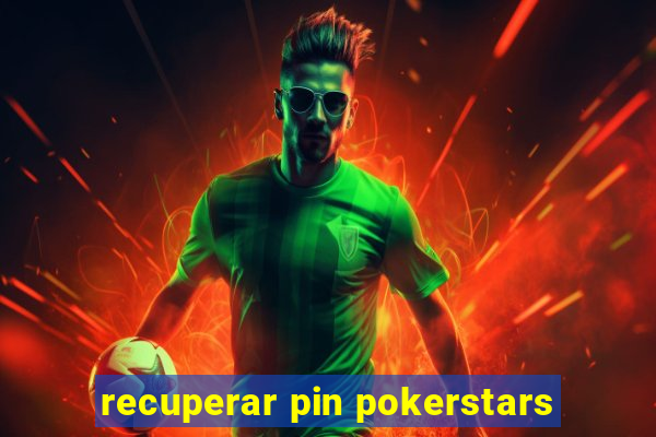 recuperar pin pokerstars